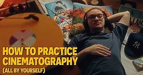 This is How You Practice Cinematography (All By Yourself)