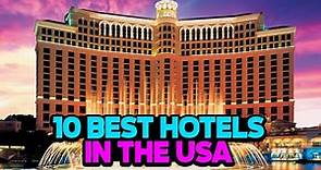 10 BEST HOTELS IN THE USA - The Top Picks