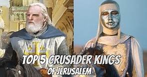 Top 5 Crusader Kings of Jerusalem