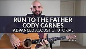 Run To The Father - Cody Carnes - ADVANCED Acoustic Guitar Tutorial