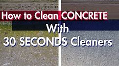 Cleaning Concrete is Easy with 30 SECONDS Outdoor Cleaner