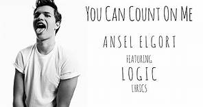 Ansel Elgort ft. LOGIC- You Can Count On Me (lyrics)