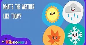 What's The Weather Like Today - THE KIBOOMERS Preschool Songs for Circle Time