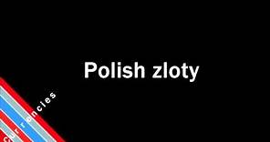 How to Pronounce Polish zloty