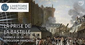 L'HISTOIRE PAR L'IMAGE | La prise de la Bastille