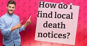 How do I find local death notices?