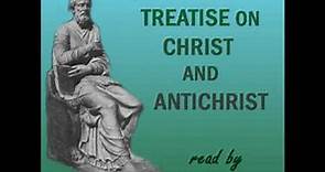 Treatise on Christ and Antichrist by HIPPOLYTUS OF ROME read by Jonathan Lange | Full Audio Book
