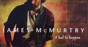 James McMurtry - It Had To Happen