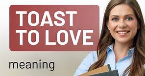 Toast to Love: Understanding the Phrase in English