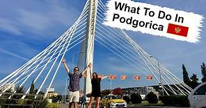 Podgorica Travel Guide | Things To Do In The Montenegro Capital