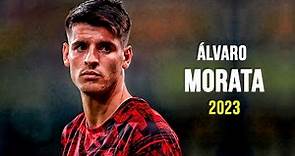 Álvaro Morata 2023 - Skills, Goals & Assists | HD