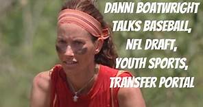 Survivor: Guatemala's Danni Boatwright Talks Youth Sports, Baseball, NFL Draft, Transfer Portal