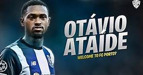 Otávio Ataíde - Welcome to FC Porto | 2024
