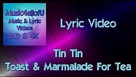 Tin Tin - Toast & Marmalade For Tea (HD Lyric Music Video)