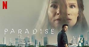 PARADISE tráiler (Netflix) Estreno 27 julio 2023