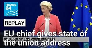 REPLAY: Ursula von der Leyen delivers EU state of the union address • FRANCE 24 English