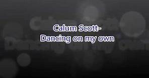 Calum Scott - Dancing On My Own - Lyrics