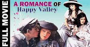 A Romance of Happy Valley | Romance Classic Movie | Lillian Gish, Robert Harron, George Fawcett