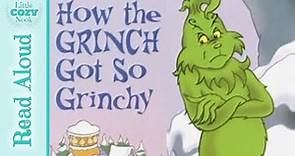 How the Grinch Got SO Grinchy READ ALOUD Book for Kids