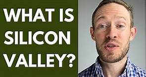 What is Silicon Valley?