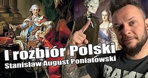 I Rozbiór Polski | Stanisław August Poniatowski [Co za historia odc.25]