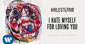 Halestorm - I Hate Myself For Loving You (Joan Jett and the Blackhearts Cover) [Official Audio]