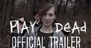 PLAY DEAD - OFFICIAL TRAILER