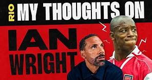 Rio Ferdinand - My Thoughts On Ian Wright