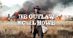 The Outlaw Michael Howe Trailer