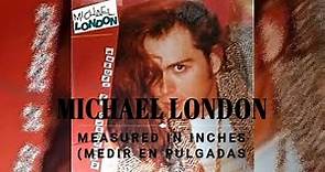 Michael London - Measured In Inches (Subtitulos En Español) 💋✨💖💥💝💘💗