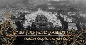Alaska Yukon Pacific "Seattle's Forgotten World's Fair" documentary