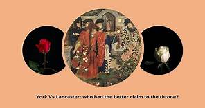 York vs Lancaster: who had the best claim to the throne?