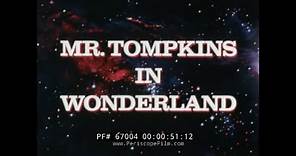 "MR. TOMPKINS IN WONDERLAND" SPACE, TIME & RELATIVITY / PHYSICS EDUCATIONAL FILM 67004