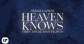 Orange & Lemons - Heaven Knows (This Angel Has Flown) (Official Lyric Video)