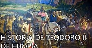 La Historia De Teodoro II "El Emperador De Etiopía" Resumen En Español