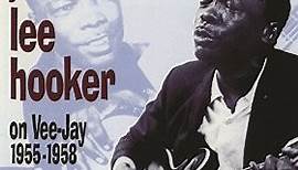 John Lee Hooker - John Lee Hooker On Vee-Jay, 1955-1958