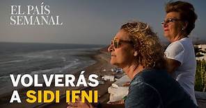 Volverás a Sidi Ifni | EL PAÍS SEMANAL