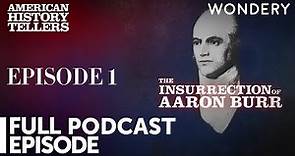 Insurrection of Aaron Burr: An Affair of Honor | American History Tellers