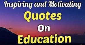 Inspiring & Motivating Quotes On Education | Education Quotes | Wisdom Quotes