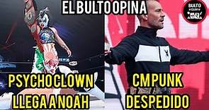 El Bulto Opina: CM Punk despedido de AEW y Psycho Clown llega a NOAH