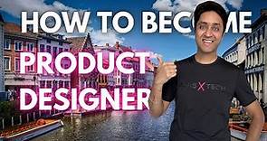 How to become a PRODUCT DESIGNER | Product Designer In 2024 | Step By Step Guide | Career Roadmap