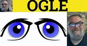 🔵 Ogle Meaning - Oggle Definition - Ogle Examples - Vivid Verbs - Oggle