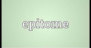 Epitome Meaning