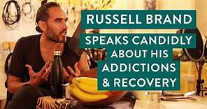 Russell Brand Speaks Candidly About His Addictions & Recovery