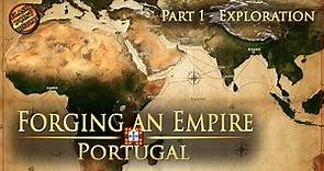 Forging an Empire - The Portuguese Empire - Part 1 Exploration