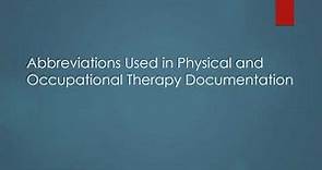 Abbreviations Used in Physical and Occupational Therapy Documentation