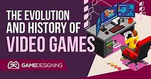 The Evolution and History of Video Games