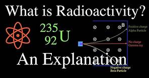 Radioactivity (1 of 16) An Explanation