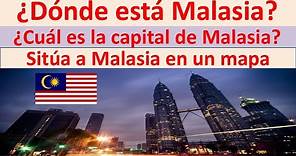 Donde esta Malasia. Capital de Malasia