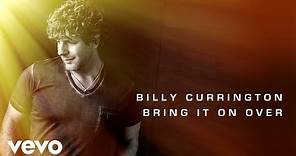 Billy Currington - Bring It On Over (Official Audio)